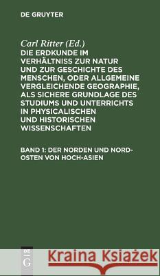 Der Norden und Nord-Osten von Hoch-Asien Carl Ritter 9783111056500 de Gruyter - książka