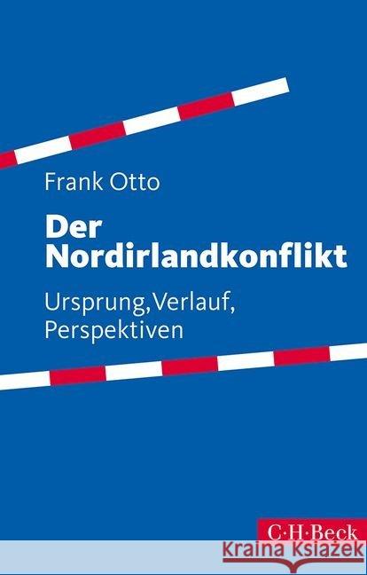 Der Nordirlandkonflikt : Ursprung, Verlauf, Perspektiven Otto, Frank 9783406669194 Beck - książka