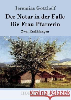 Der Notar in der Falle / Die Frau Pfarrerin: Zwei Erzählungen Jeremias Gotthelf 9783843099608 Hofenberg - książka