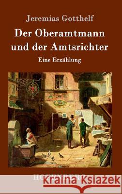 Der Oberamtmann und der Amtsrichter: Eine Erzählung Jeremias Gotthelf 9783843099639 Hofenberg - książka