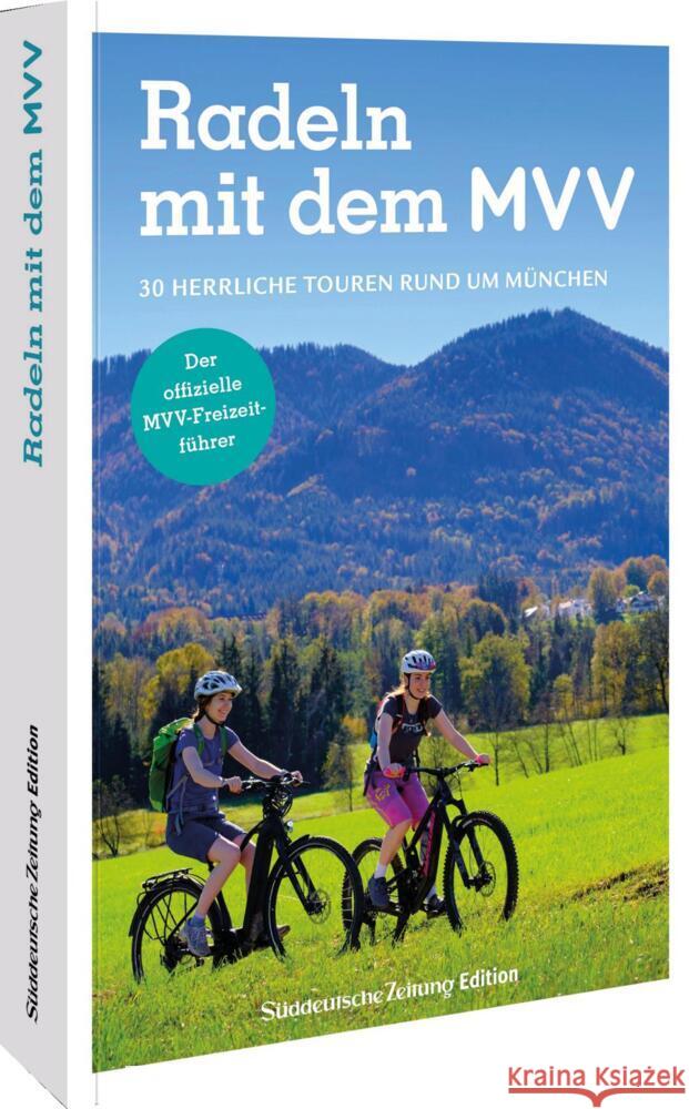 Der offizielle MVV-Freizeitführer Radeln mit dem MVV Blechschmidt, Gotlind, Bahnmüller, Wilfried und Lisa 9783734332586 Sueddeutsche Zeitung Edition - książka