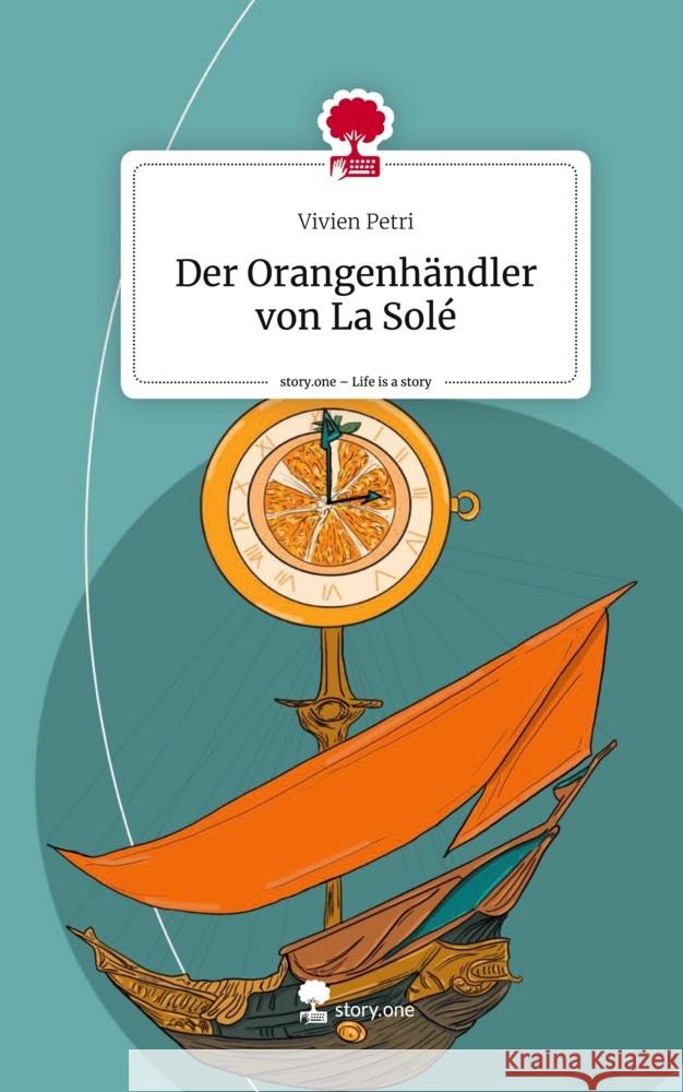 Der Orangenhändler von La Solé. Life is a Story - story.one Petri, Vivien 9783710858253 story.one publishing - książka