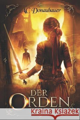 Der Orden: Buch 1 A. C. Donaubauer 9783904142007 AC Donaubauer - książka