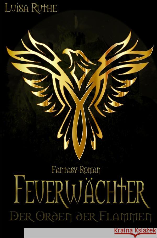 Der Orden der Flammen : Feuerwächter Ruthe, Luisa 9783748583868 epubli - książka