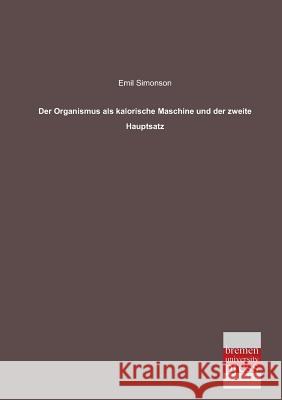 Der Organismus ALS Kalorische Maschine Und Der Zweite Hauptsatz Emil Simonson 9783955620561 Bremen University Press - książka