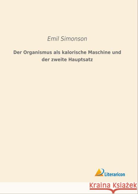 Der Organismus als kalorische Maschine und der zweite Hauptsatz Simonson, Emil 9783959130516 Literaricon - książka