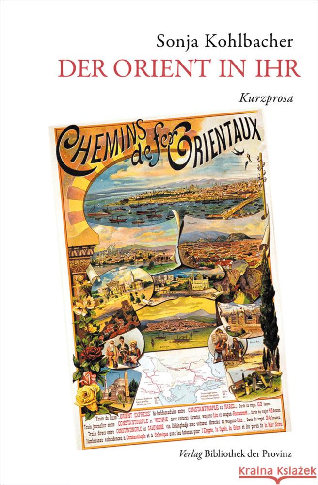Der Orient in ihr Kohlbacher, Sonja 9783991262718 Bibliothek der Provinz - książka