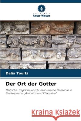 Der Ort der Götter Tourki, Dalia 9786209594779 Verlag Unser Wissen - książka