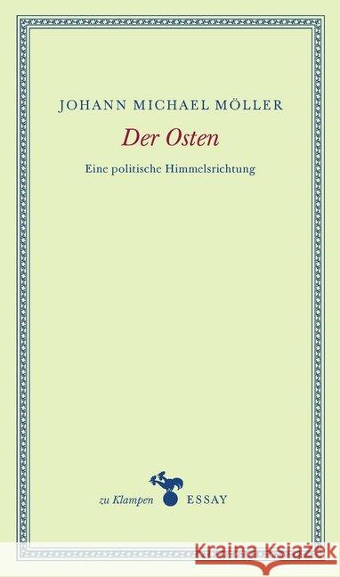 Der Osten : Eine politische Himmelsrichtung Möller, Johann Michael 9783866745926 zu Klampen Verlag - książka