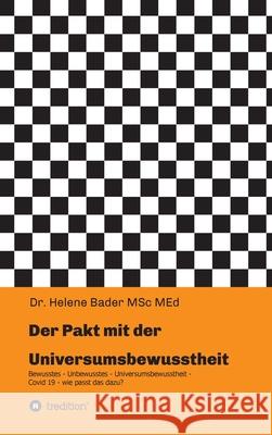 Der Pakt mit der Universumsbewusstheit: Spuren zum Selbst - Covid 19 wie passt das dazu? Helene Bader 9783347344716 Tredition Gmbh - książka