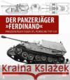 Der Panzerjäger Ferdinand : Panzerjäger Tiger (P), Porsche Typ 131 Fröhlich, Michael 9783613042735 Motorbuch Verlag