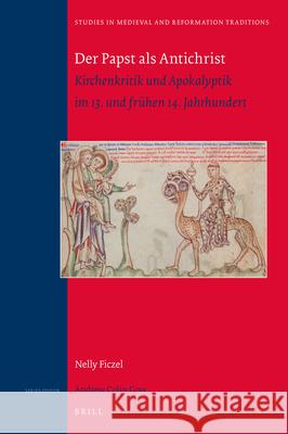 Der Papst als Antichrist: Kirchenkritik und Apokalyptik im 13. und frühen 14. Jahrhundert Nelly Ficzel 9789004383234 Brill - książka