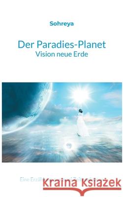 Der Paradies-Planet: Vision neue Erde Sohreya Sabine Knoll 9783746011387 Books on Demand - książka