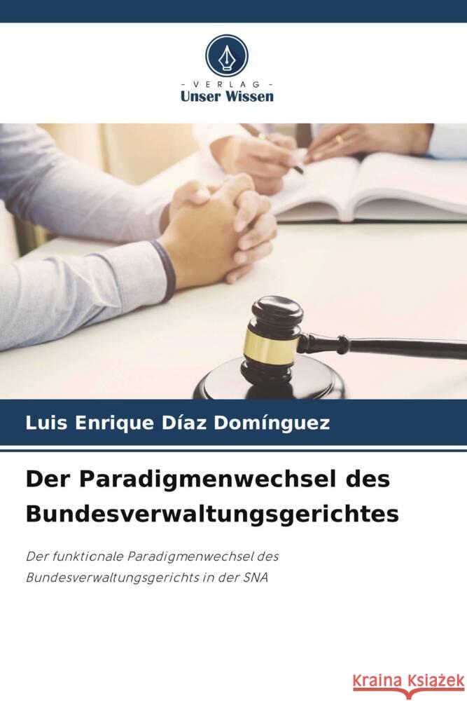 Der Paradigmenwechsel des Bundesverwaltungsgerichtes Diaz Dominguez, Luis Enrique 9786204786056 Verlag Unser Wissen - książka