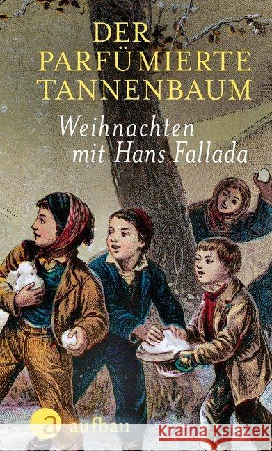 Der parfümierte Tannenbaum : Weihnachten mit Hans Fallada Fallada, Hans 9783351034900 Aufbau-Verlag - książka