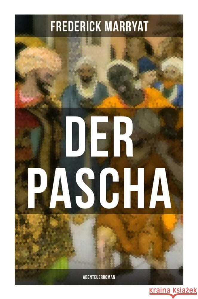 Der Pascha (Abenteuerroman) Marryat, Frederick 9788027250721 Musaicum Books - książka