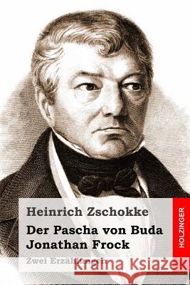 Der Pascha von Buda / Jonathan Frock: Zwei Erzählungen Zschokke, Heinrich 9781514304976 Createspace - książka