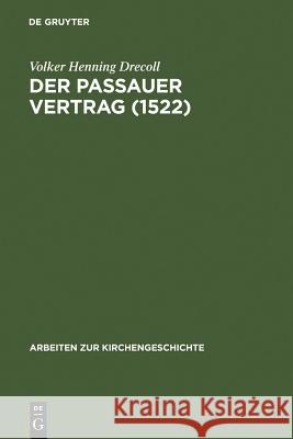 Der Passauer Vertrag (1552) Drecoll, Volker Henning 9783110166972 Walter de Gruyter & Co - książka