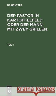 Der Pastor in Kartoffelfeld oder der Mann mit zwey Grillen No Contributor 9783111198279 De Gruyter - książka