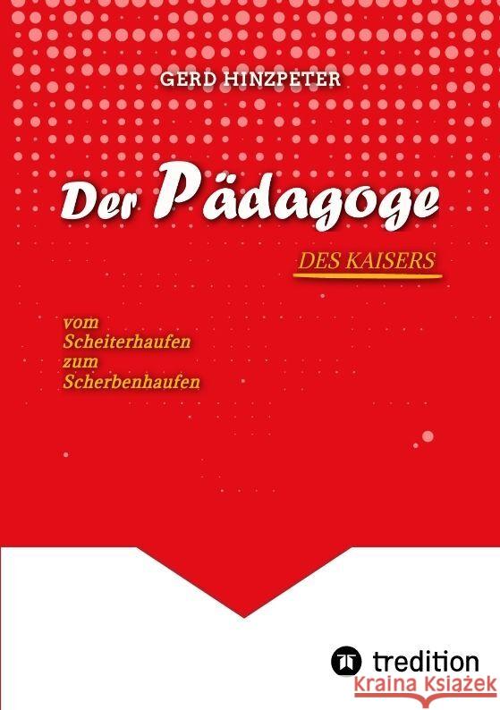 Der Pädagoge - Hinzpeter - KaiserWilhelm II. - ErsterWeltkrieg - Calvinismus -  HistorischesSachbuch - BildungUndMacht - Kriegsursachen - GeschichteLeben -  DeutscheGeschichte  - Geschichtsbuch hinzpeter, gerd 9783384133045 wappen - książka