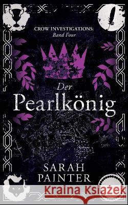 Der Pearlkönig Painter, Sarah 9781913676193 Siskin Press Limited - książka