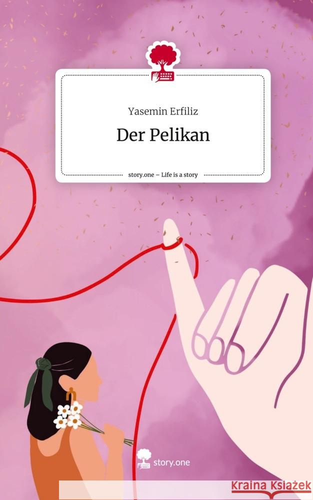 Der Pelikan. Life is a Story - story.one Erfiliz, Yasemin 9783711533739 story.one publishing - książka