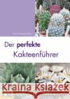 Der perfekte Kakteenführer Mace, Tony Mace, Suzanne  9783897362567 Edition XXL