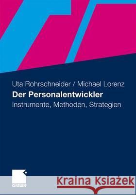 Der Personalentwickler: Instrumente, Methoden, Strategien Rohrschneider, Uta 9783834922892 Gabler - książka