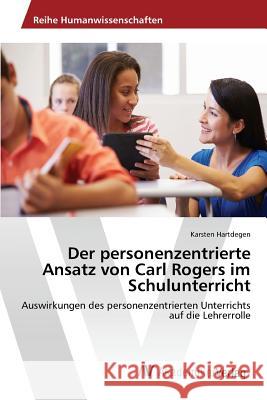Der personenzentrierte Ansatz von Carl Rogers im Schulunterricht Hartdegen Karsten 9783639873375 AV Akademikerverlag - książka