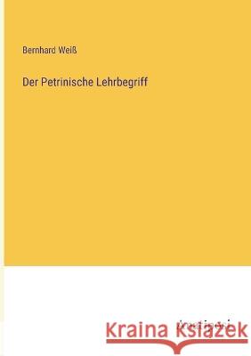 Der Petrinische Lehrbegriff Bernhard Weiss   9783382020668 Anatiposi Verlag - książka