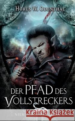 Der Pfad des Vollstreckers Horus W Odenthal 9783752686913 Books on Demand - książka