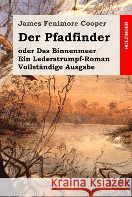 Der Pfadfinder: oder Das Binnenmeer. Ein Lederstrumpf-Roman. Vollständige Ausgabe Kolb, Carl 9781511763707 Createspace - książka