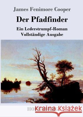Der Pfadfinder: oder Das Binnenmeer Ein Lederstrumpf-Roman Vollständige Ausgabe Cooper, James Fenimore 9783843047579 Hofenberg - książka