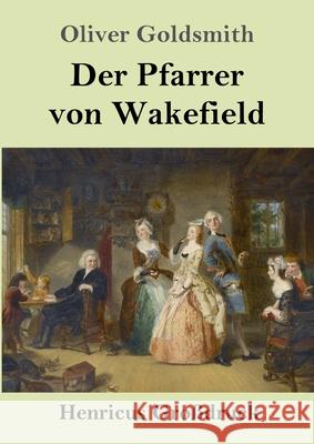 Der Pfarrer von Wakefield (Gro?druck) Oliver Goldsmith 9783847856368 Henricus - książka