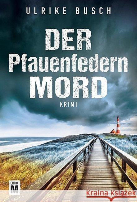 Der Pfauenfedernmord : Ein Fall für die Kripo Wattenmeer Busch, Ulrike 9781503954588 Edition M - książka