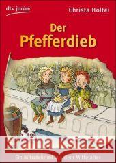 Der Pfefferdieb : Ein Mitratekrimi aus dem Mittelalter Holtei, Christa   9783423711784 DTV - książka