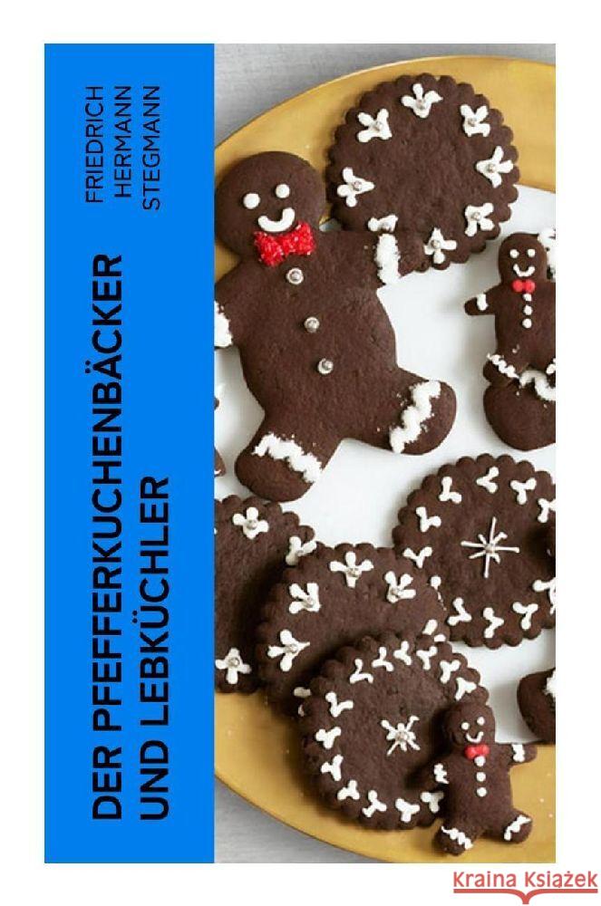 Der Pfefferkuchenbäcker und Lebküchler Stegmann, Friedrich Hermann 9788027368853 e-artnow - książka