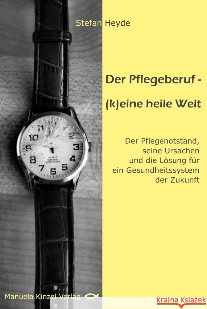 Der Pflegeberuf - (k)eine heile Welt Heyde, Stefan 9783955441593 Kinzel - książka