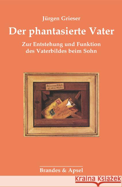 Der phantasierte Vater Grieser, Jürgen 9783860993842 Brandes & Apsel - książka