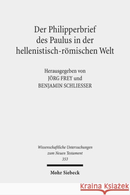 Der Philipperbrief Des Paulus in Der Hellenistisch-Romischen Welt Frey, Jorg 9783161534119 Mohr Siebeck - książka