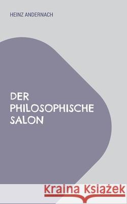 Der philosophische Salon Heinz Andernach 9783756801343 Books on Demand - książka