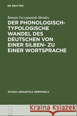 Der phonologisch-typologische Wandel des Deutschen von einer Silben- zu einer Wortsprache Szczepaniak, Renata 9783110192742 Walter de Gruyter - książka