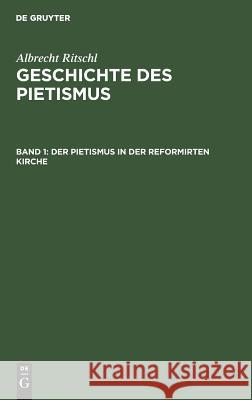 Der Pietismus in der reformirten Kirche Ritschl, Albrecht 9783111083346 Walter de Gruyter - książka