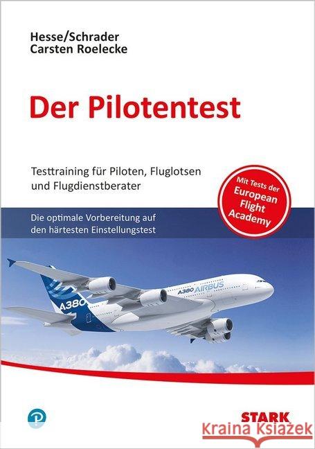 Der Pilotentest : Die optimale Vorbereitung auf den härtesten Einstellungstest. Testtraining für Piloten, Fluglotsen, und Flugdienstberater. Mit Online-Content Hesse, Jürgen; Schrader, Hans-Christian; Roelecke, Carsten 9783849030452 Stark - książka