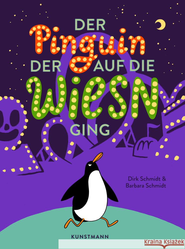 Der Pinguin, der auf die Wiesn ging Schmidt, Barbara, Schmidt, Dirk 9783956145421 Verlag Antje Kunstmann - książka