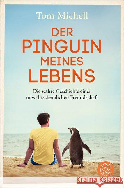 Der Pinguin meines Lebens : Die wahre Geschichte einer unwahrscheinlichen Freundschaft Michell, Tom 9783596036028 FISCHER Taschenbuch - książka