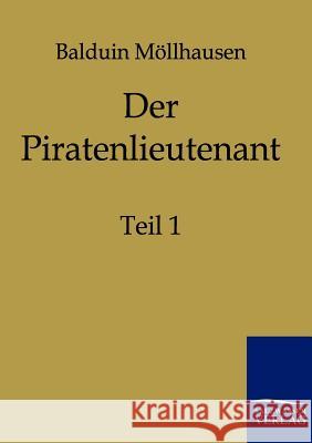 Der Piratenlieutenant Möllhausen, Balduin 9783861958826 Salzwasser-Verlag - książka