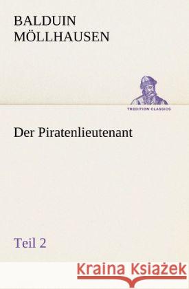 Der Piratenlieutenant - Teil 2 Möllhausen, Balduin 9783842409651 TREDITION CLASSICS - książka