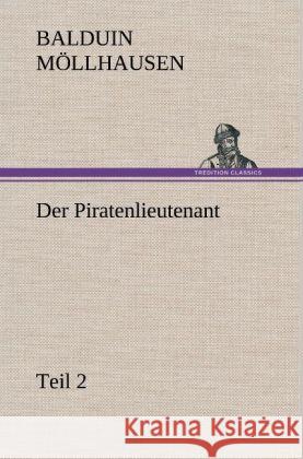 Der Piratenlieutenant - Teil 2 Möllhausen, Balduin 9783847257363 TREDITION CLASSICS - książka