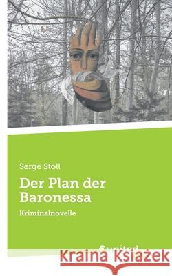 Der Plan der Baronessa: Kriminalnovelle Serge Stoll 9783710338922 United P.C. - książka